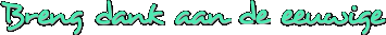 Breng dank aan de eeuwige